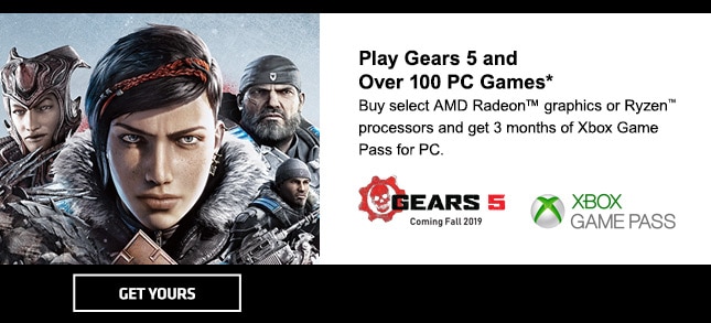 Play Gears 5 and Over 100 PC Games and buy a select graphics card and processor to get 3 mo. of Xbox Game Pass for PC.