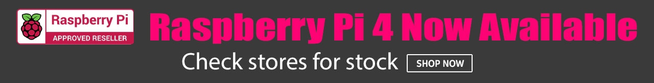 Raspberry Pi 4 Now Available - Shop Now